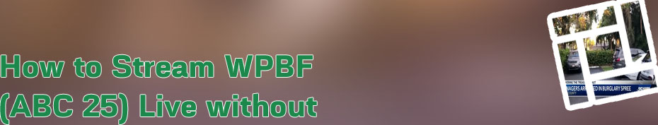 Wpbf 25 news